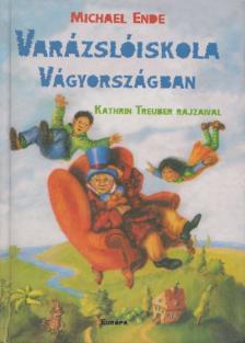 Michael Ende - Varázslóiskola Vágyországban [antikvár]
