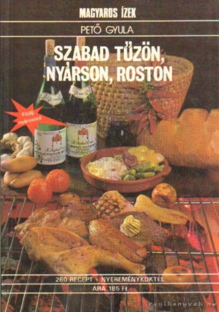 Pető Gyula - Szabad tűzön, nyárson, roston [antikvár]