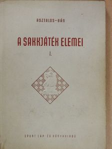 Asztalos Lajos - A sakkjáték elemei I. [antikvár]