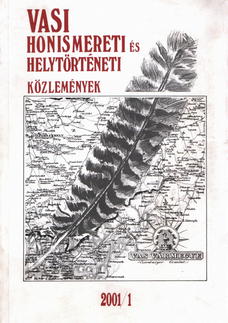 Feiszt György, Horváth György, Kiss Gábor, Köbölkuti Katalin (szerk.), Kuntár Lajos, M. Kozár Mária, Pethő Gyula (szerk.), Tilcsik György, Zsámboki Árpád - Vasi honismereti és helytörténeti közlemények 2001/1 [antikvár]