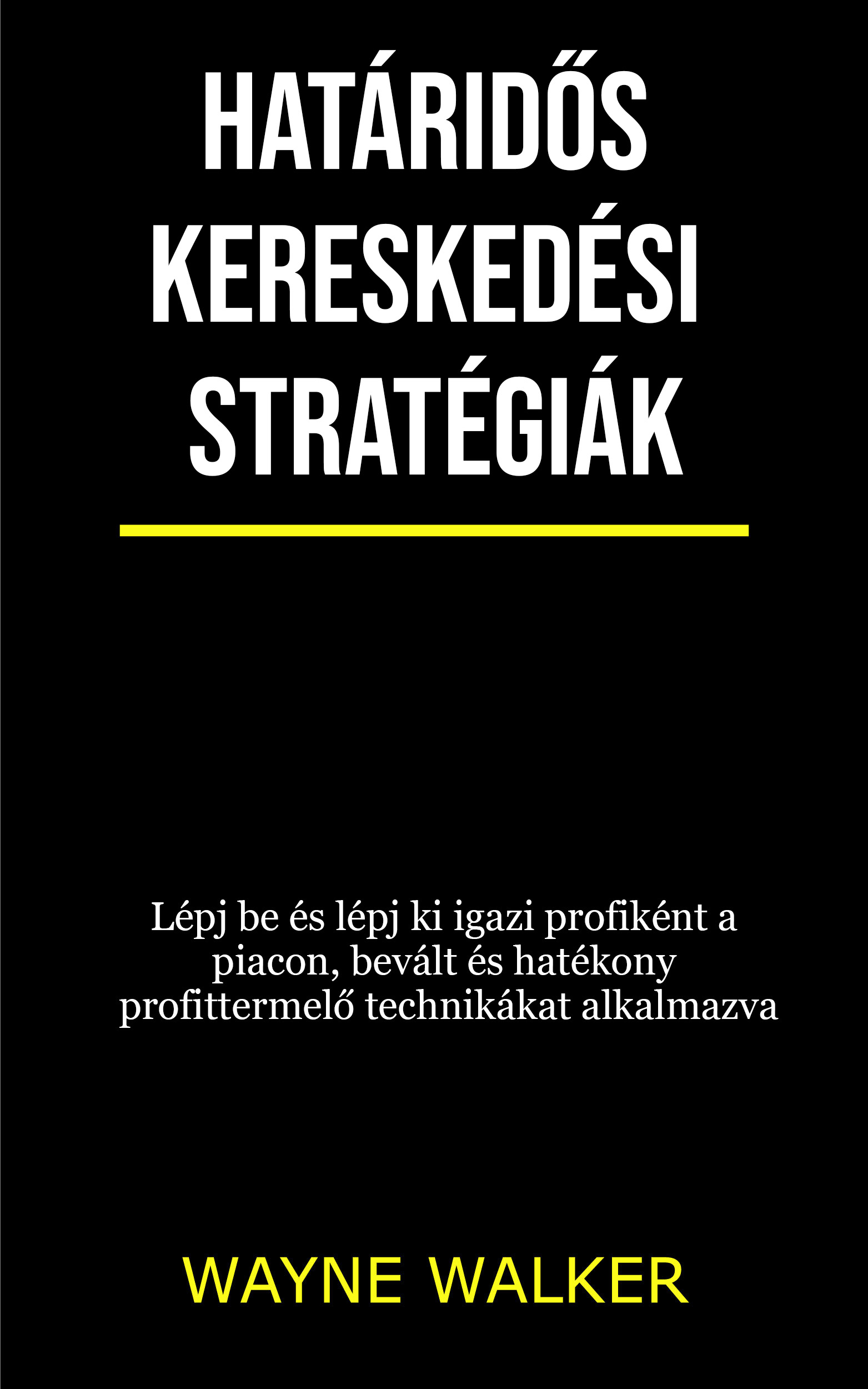 Walker Wayne - Határidős kereskedési stratégiák [eKönyv: epub, mobi]