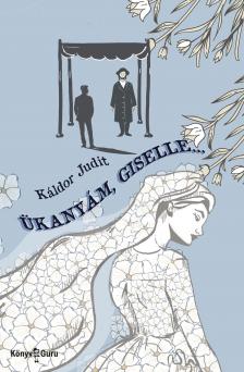 Káldor Judit - Ükanyám, Giselle...