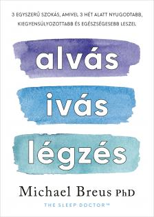 Michael Breus PhD - Alvás, ivás, légzés [eKönyv: epub, mobi]