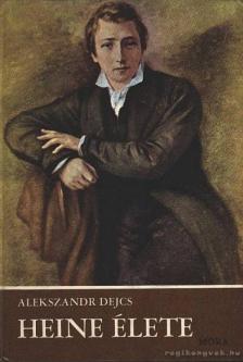 Dejcs, Alekszandr - Heine élete [antikvár]