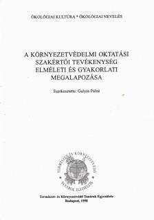 Gulyás Pálné - A környezetvédelmi oktatási szakértői tevékenység elméleti és gyakorlati megalapozása [antikvár]