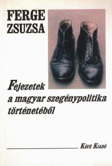 Ferge Zsuzsa - Fejezetek a magyar szegénypolitika történetéből [antikvár]