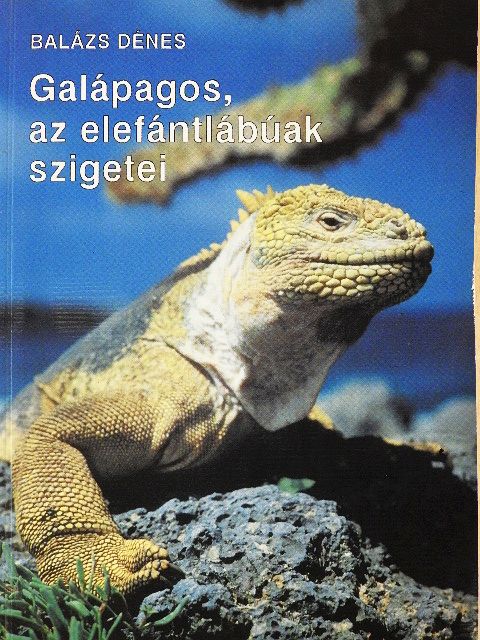 Dr. Balázs Dénes - Galápagos, az elefántlábúak szigetei [antikvár]