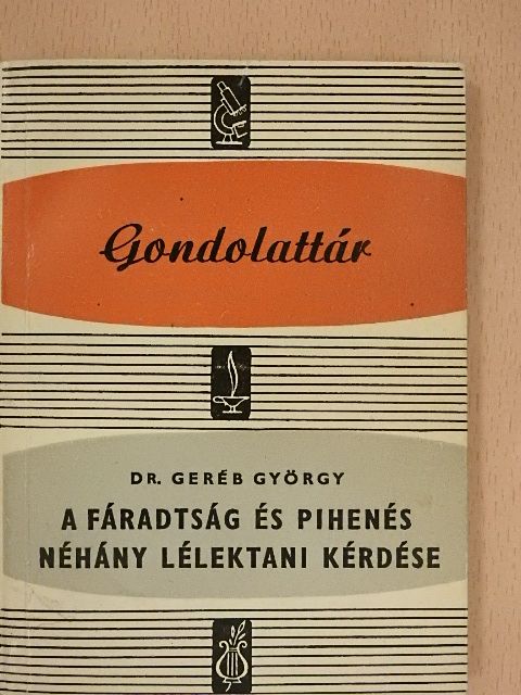 Dr. Geréb György - A fáradtság és pihenés néhány lélektani kérdése [antikvár]