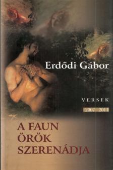 Erdődi Gábor - A faun örök szerenádja [antikvár]