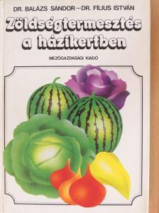 Dr. Balázs Sándor - Zöldségtermesztés a házikertben [antikvár]