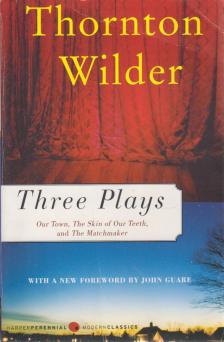 Three Plays - Our Town; The Skin of Our Teeth; The Matchmaker [antikvár]