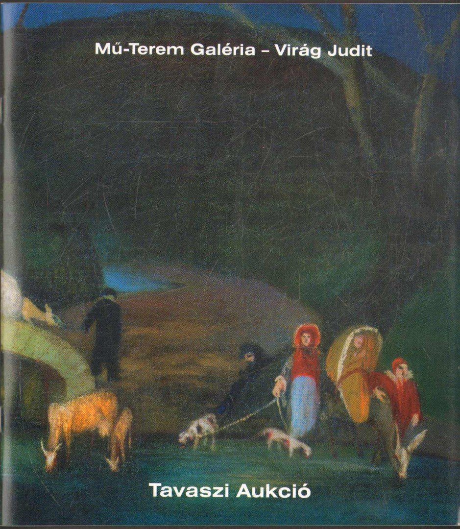 Bellák Gábor - Mű-Terem Galéria - Virág Judit Tavaszi Aukció [antikvár]