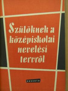 Bólyai Imréné - Szülőknek a középiskolai nevelési tervről [antikvár]