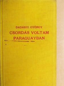 Dadányi György - Csordás voltam Paraguayban [antikvár]
