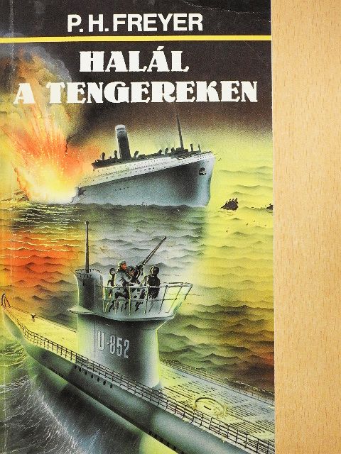Paul Herbert Freyer - Halál a tengereken [antikvár]