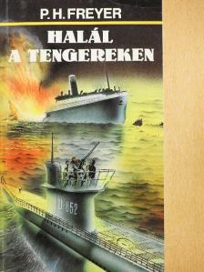 Paul Herbert Freyer - Halál a tengereken [antikvár]