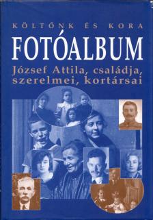 Tverdota György, Sárközi Éva - Költőnk és Kora - Fotóalbum: József Attila, családja, szerelmei, kortársai [antikvár]