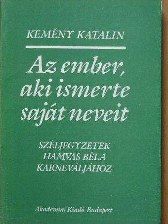 Kemény Katalin - Az ember, aki ismerte saját neveit [antikvár]
