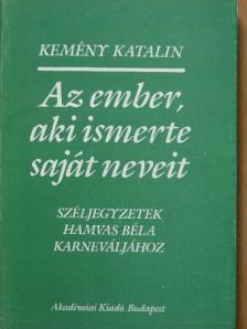 Kemény Katalin - Az ember, aki ismerte saját neveit [antikvár]