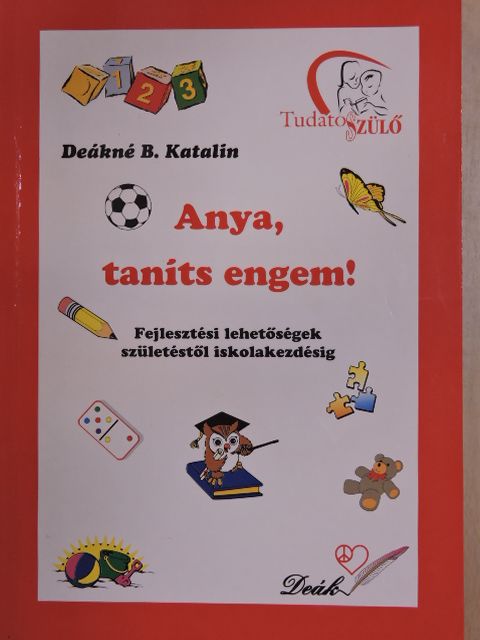 Deákné B. Katalin - Anya, taníts engem! [antikvár]
