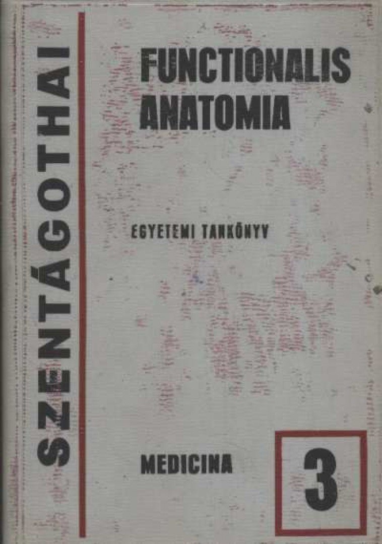 SZENTÁGOTHAI JÁNOS - Functionalis anatomia 3. kötet [antikvár]