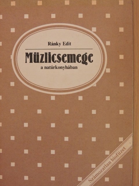 Ránky Edit - Müzlicsemege a natúrkonyhában [antikvár]