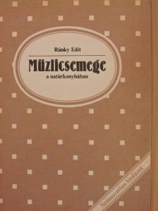 Ránky Edit - Müzlicsemege a natúrkonyhában [antikvár]