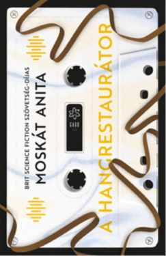 Moskát Anita - A hangrestaurátor [eKönyv: epub, mobi]