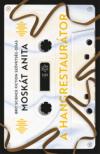 Moskát Anita - A hangrestaurátor [eKönyv: epub, mobi]