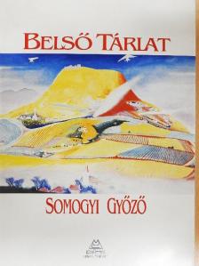 Somogyi Győző - Belső tárlat [antikvár]