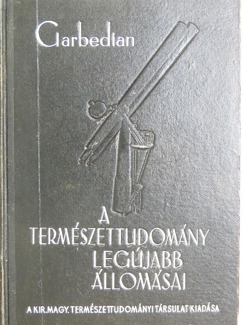 Garbedian H. Gordon - A természettudomány legújabb állomásai [antikvár]