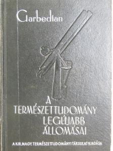 Garbedian H. Gordon - A természettudomány legújabb állomásai [antikvár]