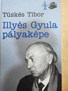 Tüskés Tibor - Illyés Gyula pályaképe [antikvár]