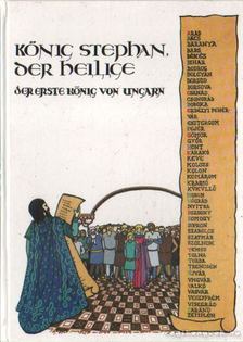 SZLATKY MÁRIA - König Stephan, der Heilige [antikvár]