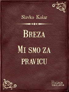 Kolar Slavko - Breza - Mi smo za pravicu [eKönyv: epub, mobi]