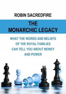 Sacredfire Robin - The Monarchic Legacy [eKönyv: epub, mobi]