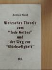 András Gausz - Nietzsches Theorie vom "Tode Gottes" und der Weg zur "Glückseligkeit" [antikvár]