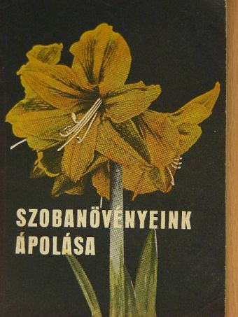 Sárvári József - Szobanövényeink ápolása [antikvár]