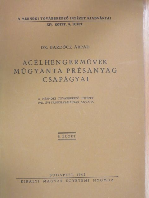 Dr. Bardócz Árpád - Acélhengerművek műgyanta présanyag csapágyai [antikvár]
