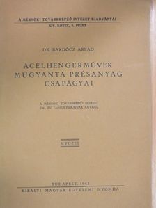 Dr. Bardócz Árpád - Acélhengerművek műgyanta présanyag csapágyai [antikvár]