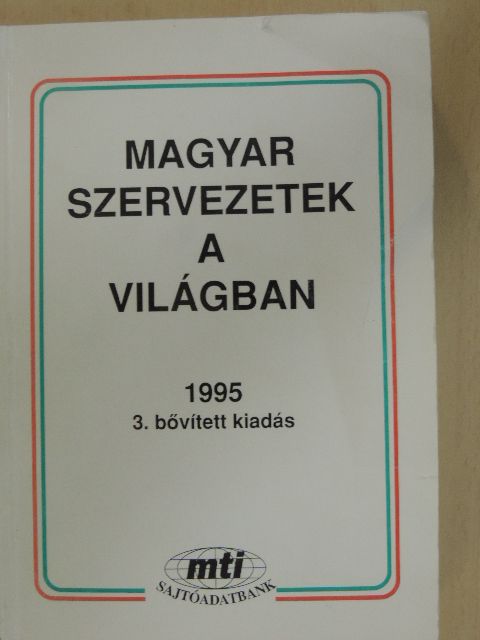 Balogh Éva - Magyar szervezetek a világban 1995 [antikvár]