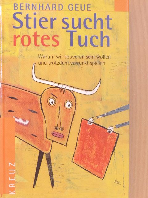 Bernhard Geue - Stier sucht rotes Tuch [antikvár]