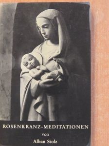 Alban Stolz - Rosenkranz-Meditationen [antikvár]