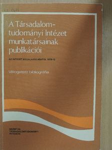A Társadalomtudományi Intézet munkatársainak publikációi [antikvár]