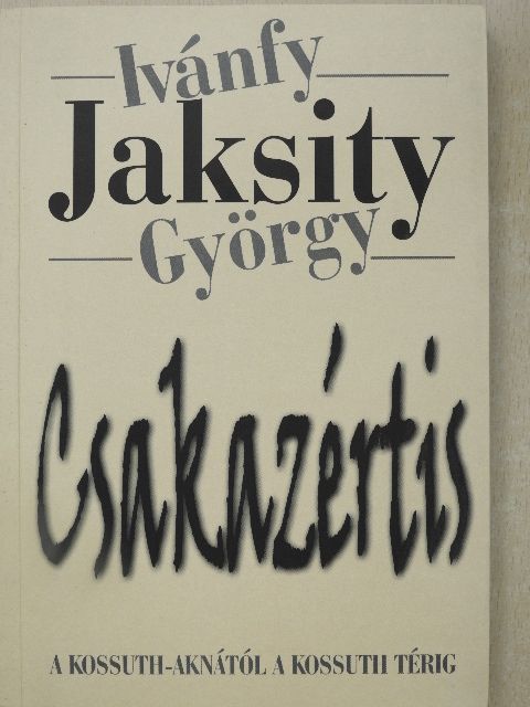 Ivánfy Jaksity György - Csakazértis [antikvár]