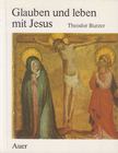 Theodor Burzer - Glauben und leben mit Jesus [antikvár]