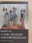 Bánszky Pál - A naiv művészet Magyarországon (dedikált példány) [antikvár]