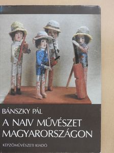 Bánszky Pál - A naiv művészet Magyarországon (dedikált példány) [antikvár]
