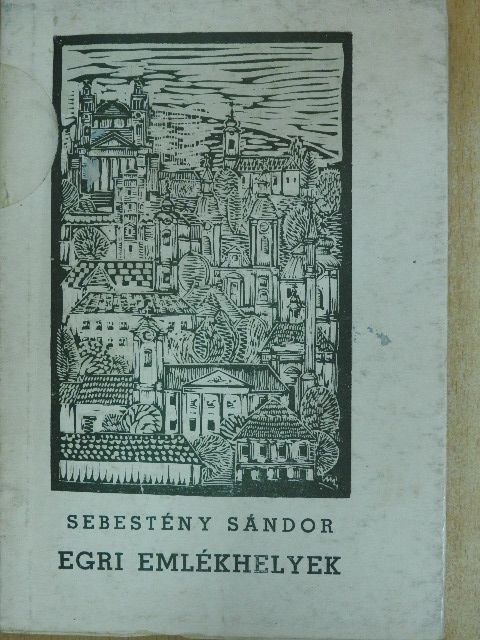 Sebestény Sándor - Egri emlékhelyek [antikvár]