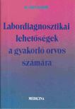 Dr. Gion Gábor - Labordiagnosztikai lehetőségek a gyakorló orvos számára [antikvár]